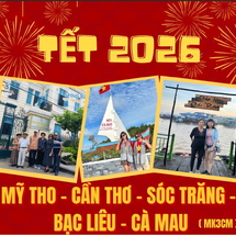 MỸ THO – BẾN TRE – CẦN THƠ – SÓC TRĂNG – BẠC LIÊU – CÀ MAU 3N2Đ TẾT ÂM LỊCH