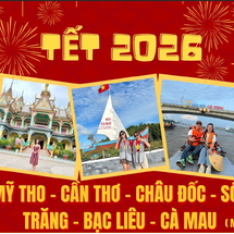 MỸ THO – BẾN TRE – CHÂU ĐỐC – CẦN THƠ – SÓC TRĂNG – BẠC LIÊU – CÀ MAU 4N3Đ TẾT ÂM LỊCH