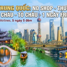 Tour Thượng Hải – Vô Tích – Ô Trấn – Hàng Châu 5 Ngày 5 Đêm | Hành Trình Trung Hoa Cổ Kính & Hiện Đại