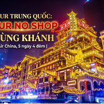 Tour Trung Quốc No Shop Trùng Khánh 5 Ngày 4 Đêm – Khám Phá “Thành Phố Ma Trận” Độc Nhất Thế Giới