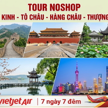 Tour Trung Quốc 7N7Đ: Bắc Kinh – Tô Châu – Hàng Châu – Ô Trấn – Thượng Hải | No Shopping | Bay Vietjet Air