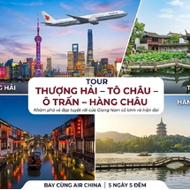 Tour Trung Quốc 5N5Đ: Thượng Hải – Tô Châu – Ô Trấn – Hàng Châu | Bay MU | Nghỉ đêm Ô Trấn cực đẹp