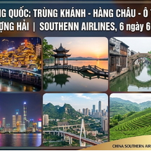Tour Trung Quốc 6N6Đ: Trùng Khánh – Hàng Châu – Ô Trấn – Thượng Hải | Bay China Southern, Giá Tốt 2026