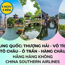 Tour Trung Quốc 5N5Đ: Thượng Hải – Vô Tích – Tô Châu – Ô Trấn – Hàng Châu | Bay China Southern Airlines